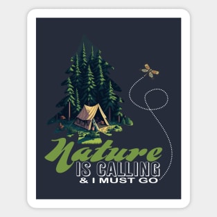 Nature Is Calling & I Must Go For Dark Colors Magnet